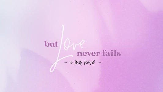 Love Never Fails