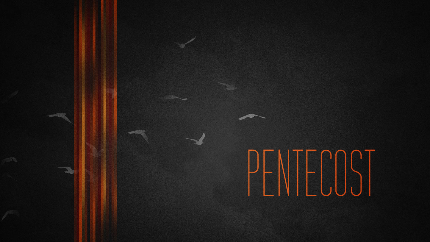 Pentecost Dark Still