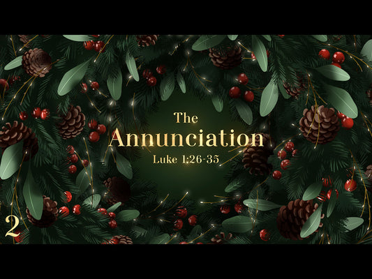 2 - The Annunciation - Luke 1