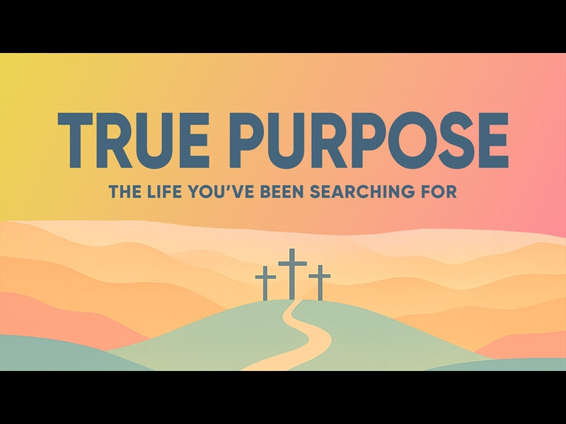 True Purpose
