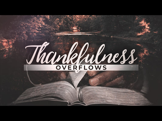Thankfulness Overflows