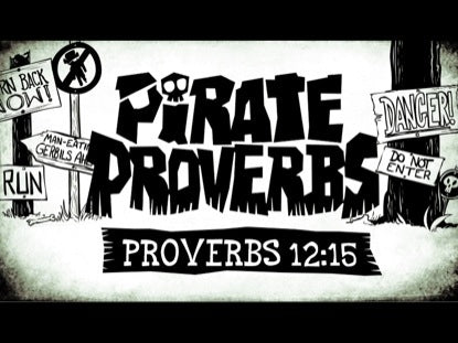 Pirate Proverbs 12:15