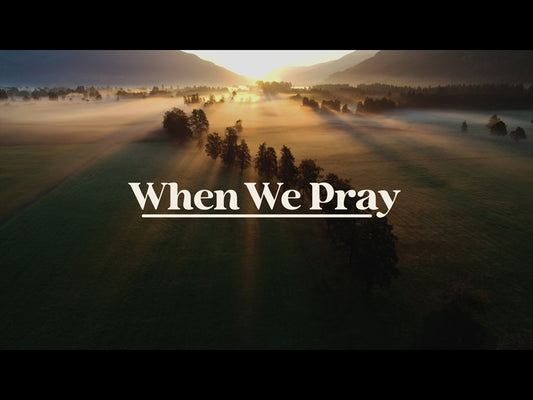When We Pray
