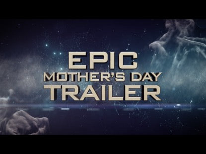 Epic Mother's Day Trailer