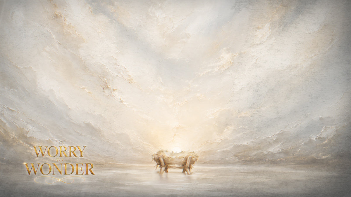 Worry To Wonder Sermon
