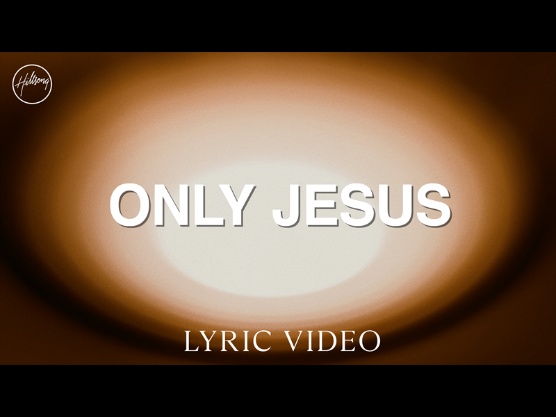 Only Jesus Lyric Video