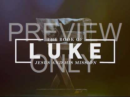 Luke - Jesus And His Mission Title Still