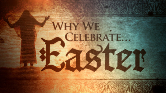 Why We Celebrate Easter Still 00