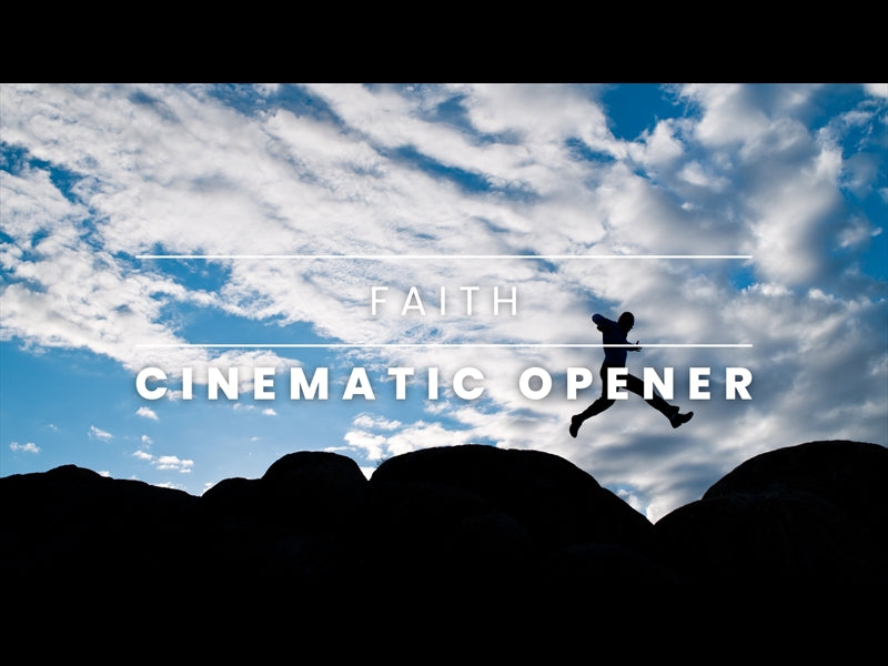 Cinematic Opener: Faith