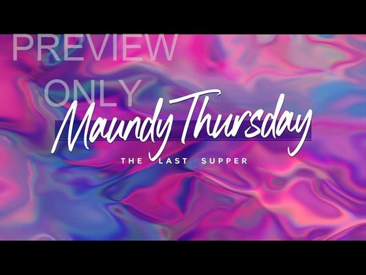 Easter Radiance Maundy Thursday Still