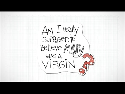 Am I Really Supposed To Believe Mary Was A Virgin?