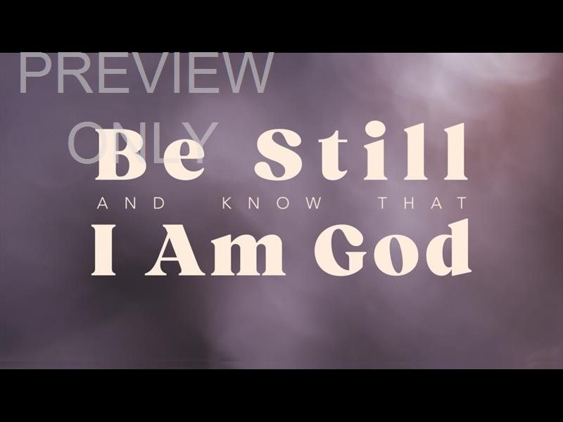 Be Still Still Be Still