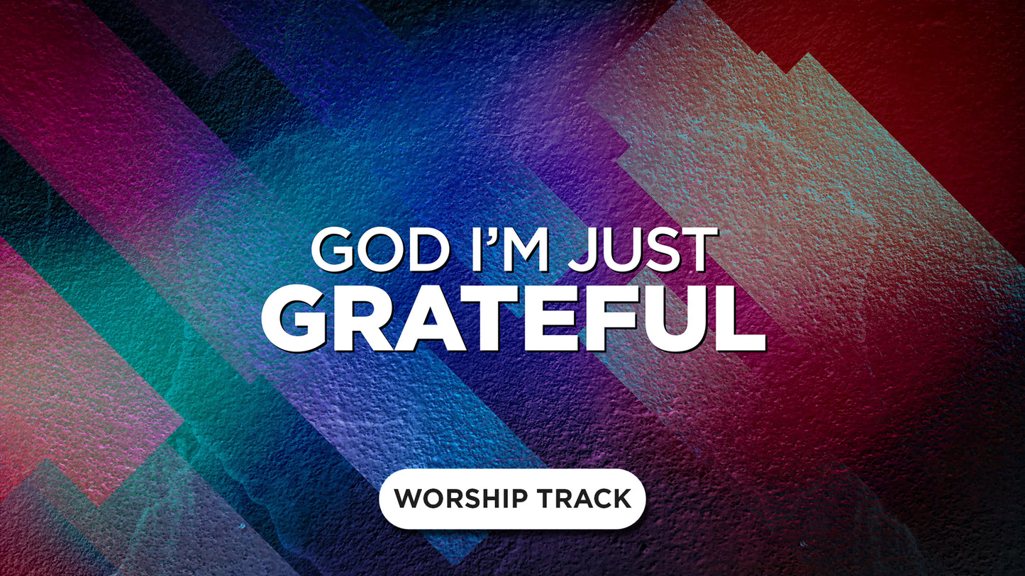God Im Just Grateful