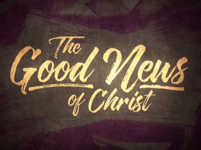 The Good News Of Christ