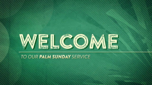 Palm Sunday Branches Welcome
