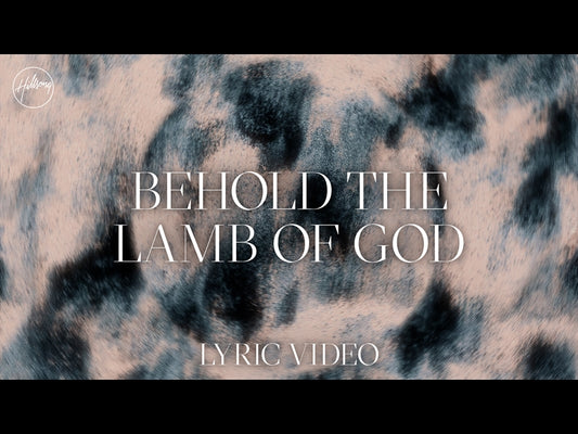 Behold The Lamb Of God (Lyric Video)