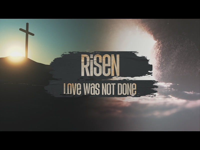 Risen (Love Was Not Done)