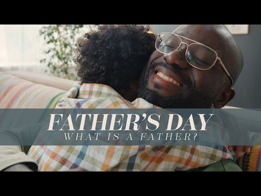 Father's Day: What Is A Father?