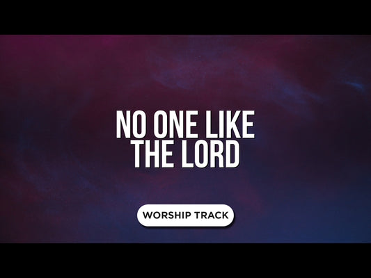 No One Like The Lord