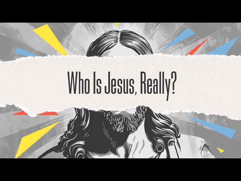 Who Is Jesus? Really? Sermon Intro