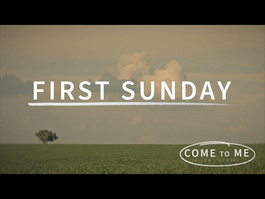 Come To Me First Sunday