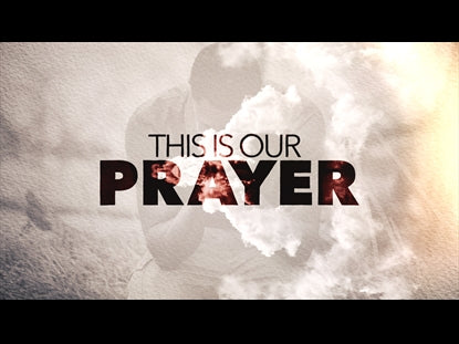 This Is Our Prayer