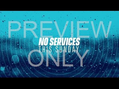Services Cancelled No Services This Sunday