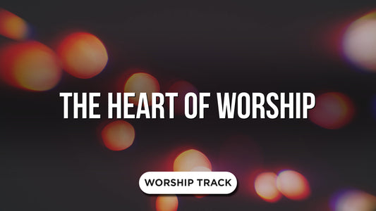 The Heart Of Worship