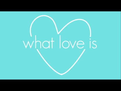 What Love Is