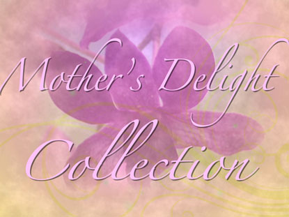 Mother's Delight Collection