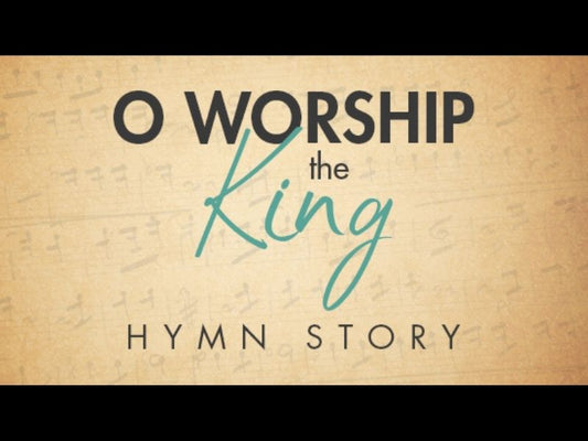 O Worship The King Hymn Story