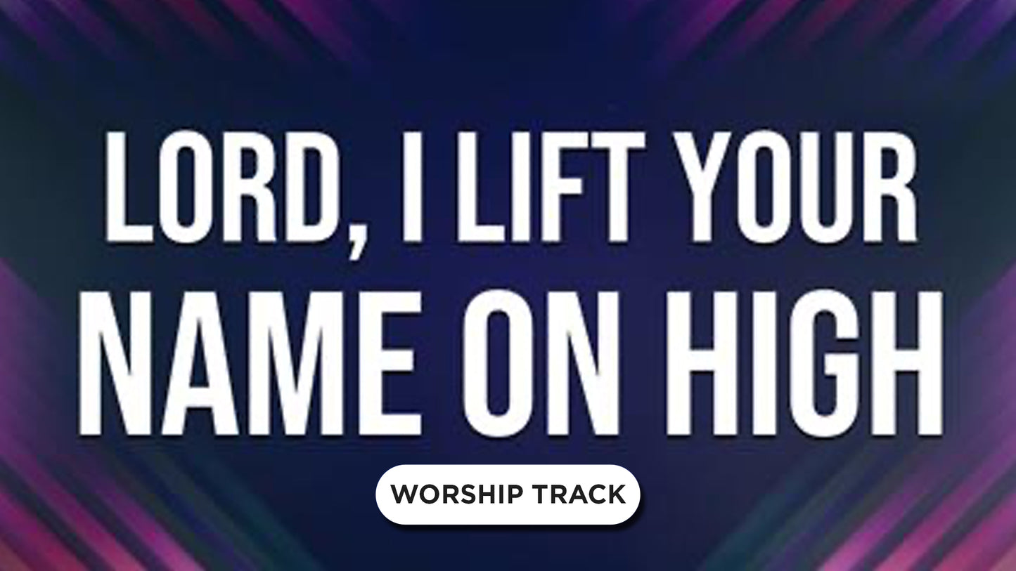 Lord, I Lift Your Name On High