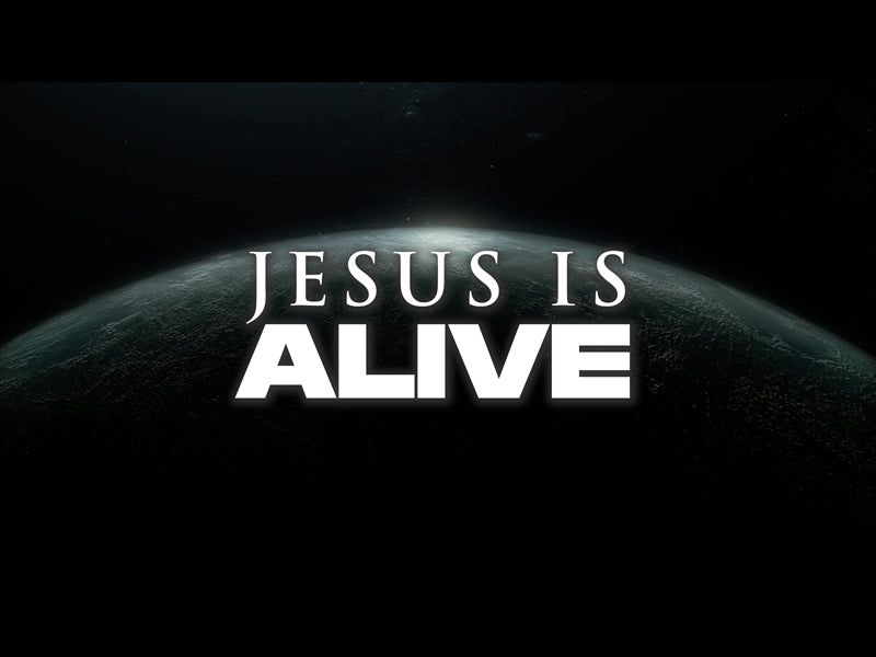 Jesus Is Alive