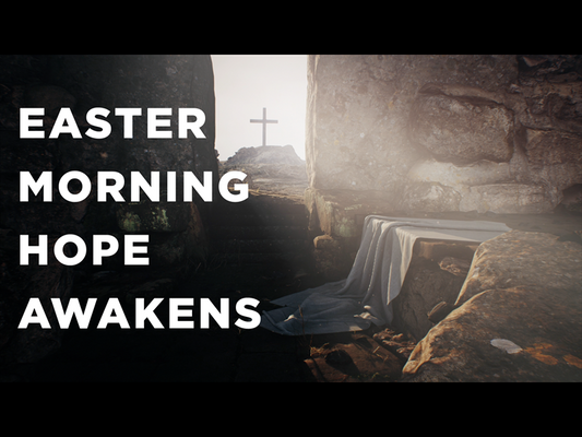 Easter Morning Hope Awakens