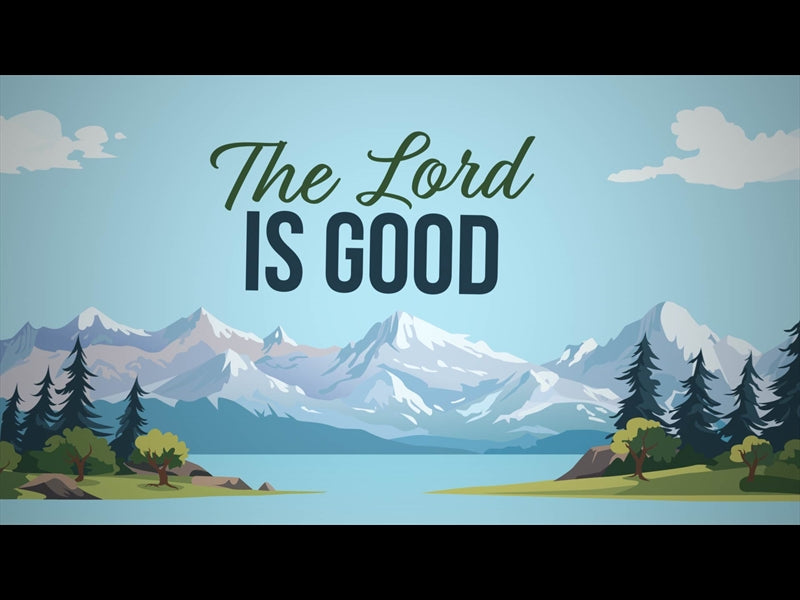 The Lord Is Good