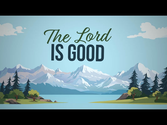 The Lord Is Good