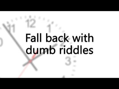 Fall Back With Dumb Riddles