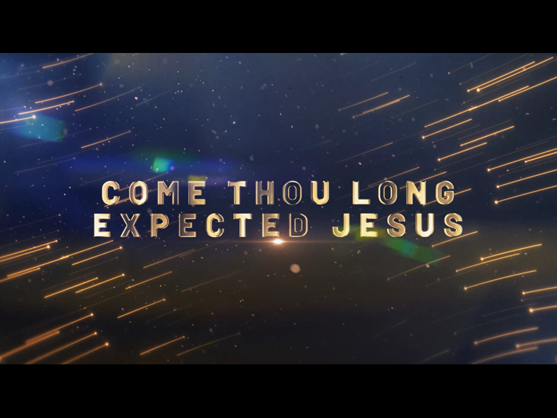 Come Thou Long Expected Jesus