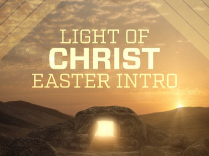 Light Of Christ Easter Intro