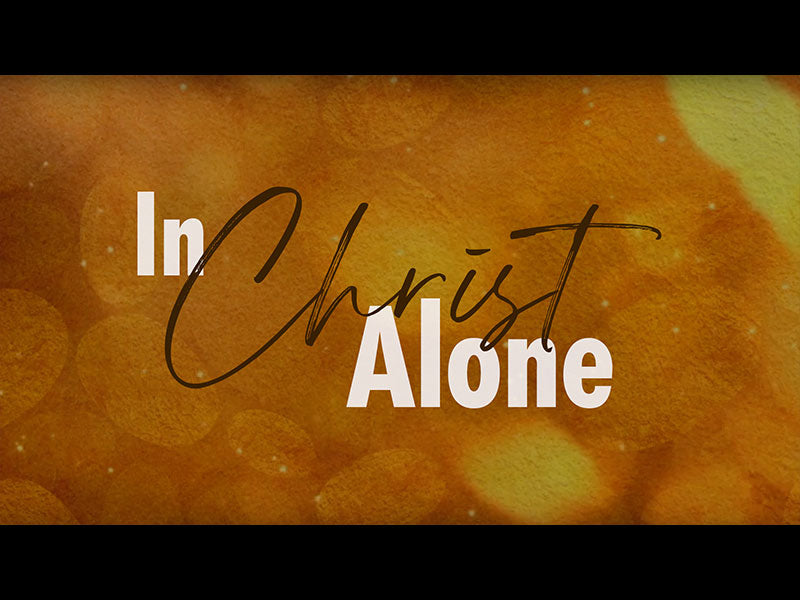 In Christ Alone