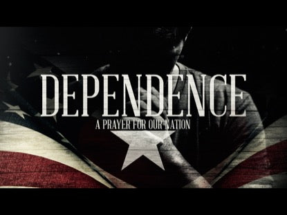 Dependence (A Prayer For Our Nation)