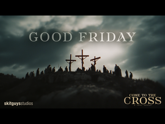 Come To The Cross: Liturgy Of The Passion Good Friday
