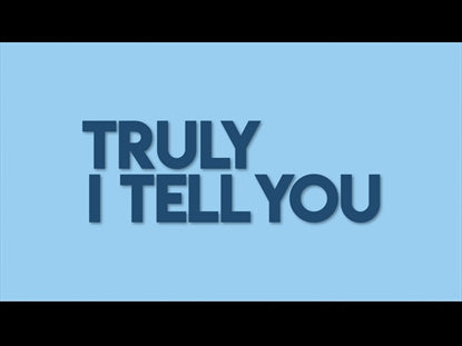 Truly I Tell You
