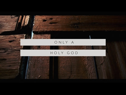 Only A Holy God