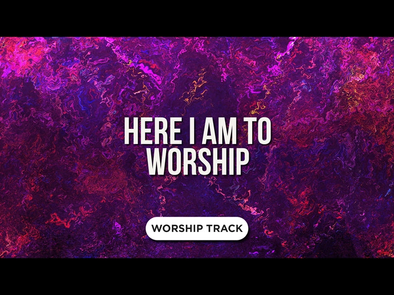Here I Am To Worship