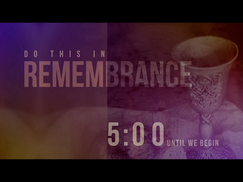 Remembrance - Communion Countdown