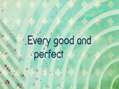 Every Good And Perfect Thing
