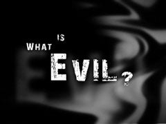 What Is Evil?