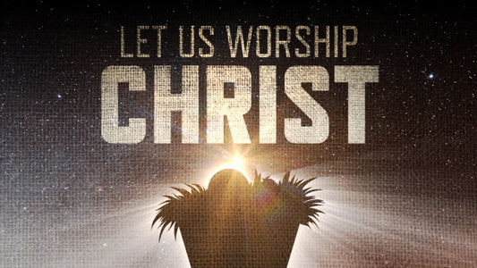 Let Us Worship Christ Title Slide