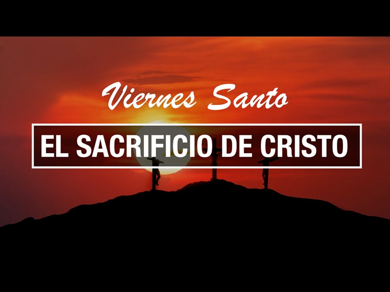 Viernes Santo - El Sacrificio De Cristo